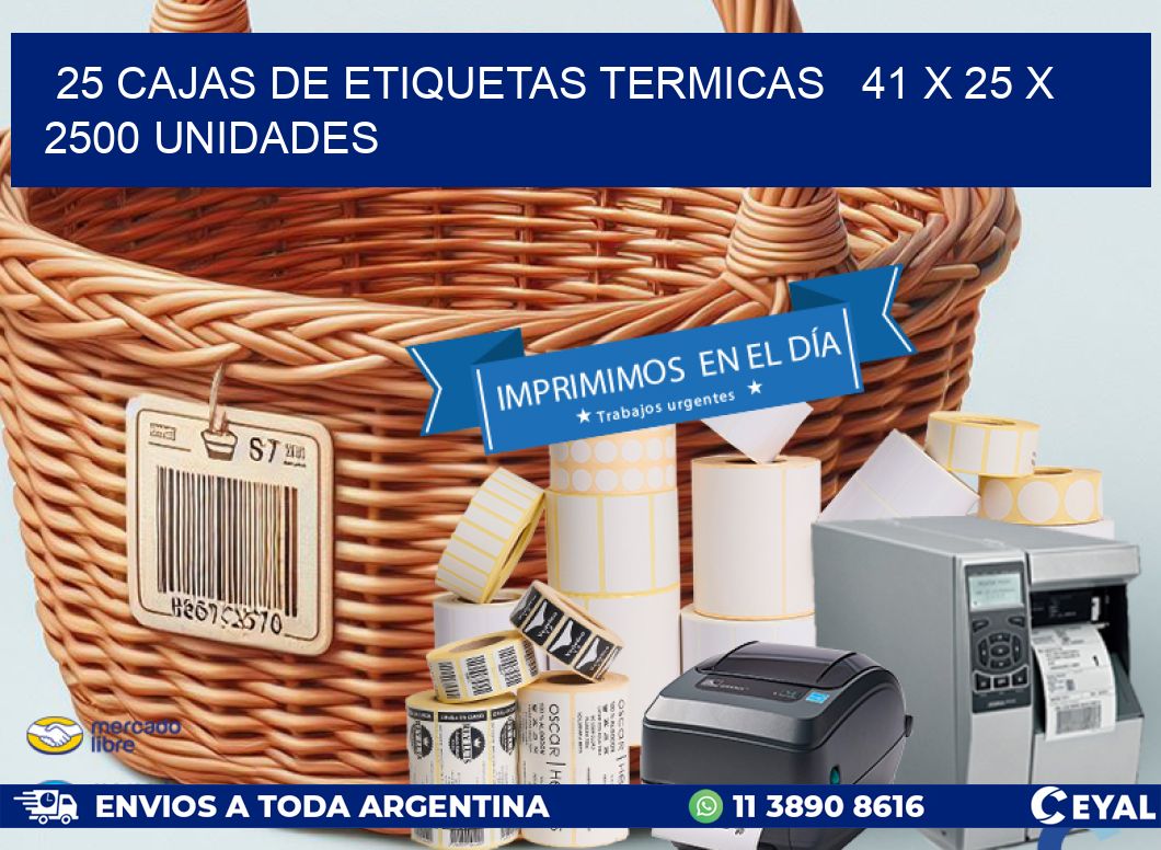 25 CAJAS DE ETIQUETAS TERMICAS   41 x 25 X 2500 UNIDADES