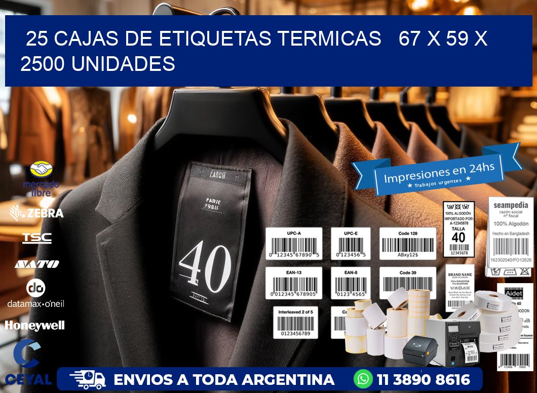 25 CAJAS DE ETIQUETAS TERMICAS   67 x 59 X 2500 UNIDADES