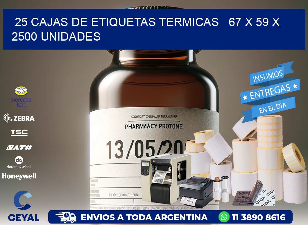 25 CAJAS DE ETIQUETAS TERMICAS   67 x 59 X 2500 UNIDADES