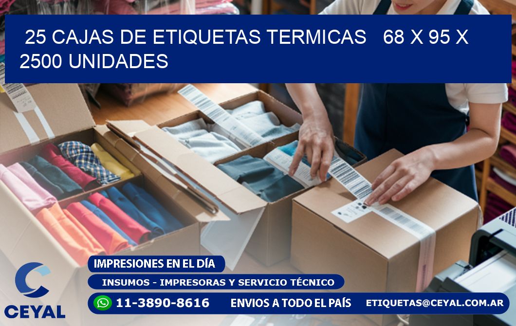 25 CAJAS DE ETIQUETAS TERMICAS   68 x 95 X 2500 UNIDADES