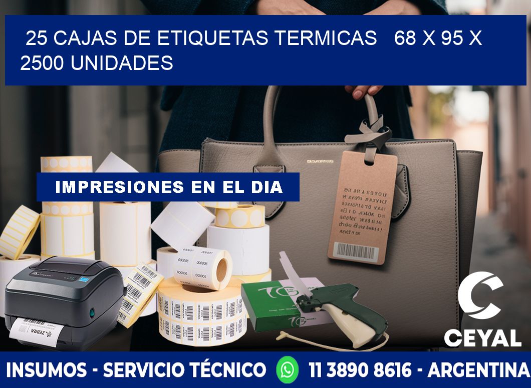 25 CAJAS DE ETIQUETAS TERMICAS   68 x 95 X 2500 UNIDADES