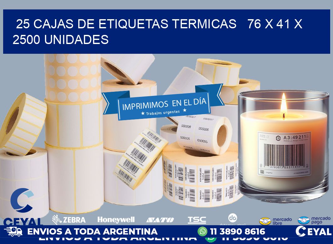 25 CAJAS DE ETIQUETAS TERMICAS   76 x 41 X 2500 UNIDADES