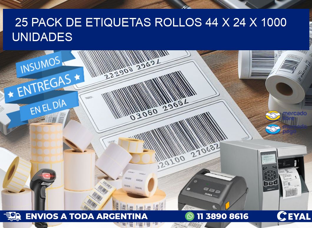 25 PACK DE ETIQUETAS ROLLOS 44 x 24 X 1000 UNIDADES