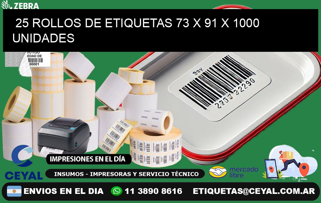 25 ROLLOS DE ETIQUETAS 73 x 91 X 1000 UNIDADES