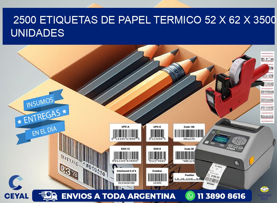 2500 ETIQUETAS DE PAPEL TERMICO 52 x 62 X 3500 UNIDADES