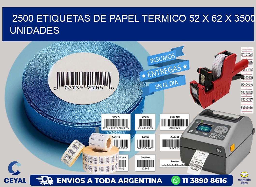 2500 ETIQUETAS DE PAPEL TERMICO 52 x 62 X 3500 UNIDADES