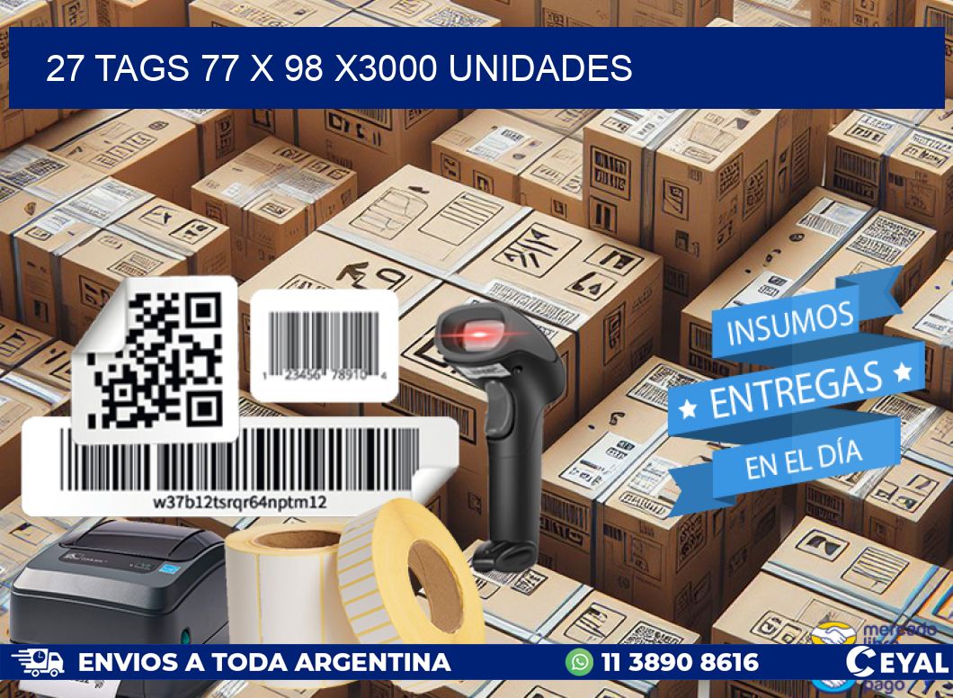 27 TAGS 77 x 98 X3000 UNIDADES