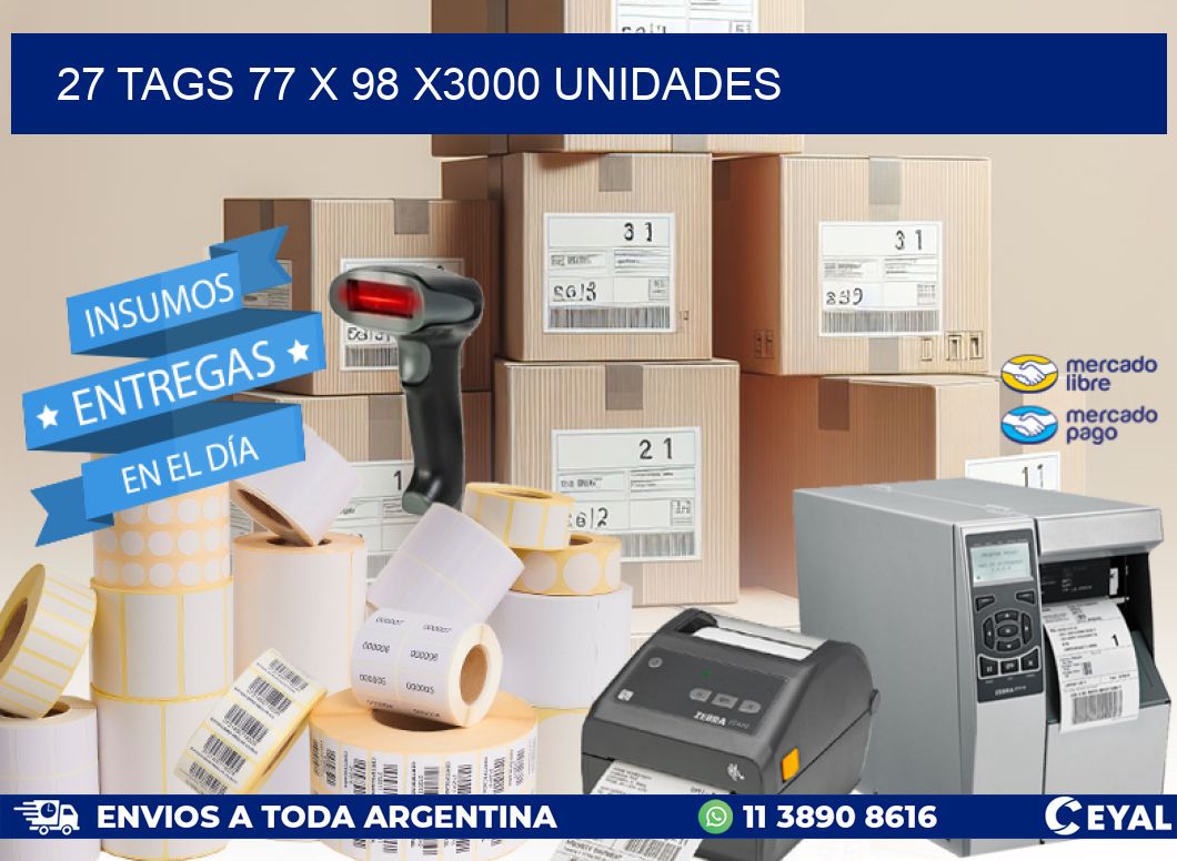 27 TAGS 77 x 98 X3000 UNIDADES