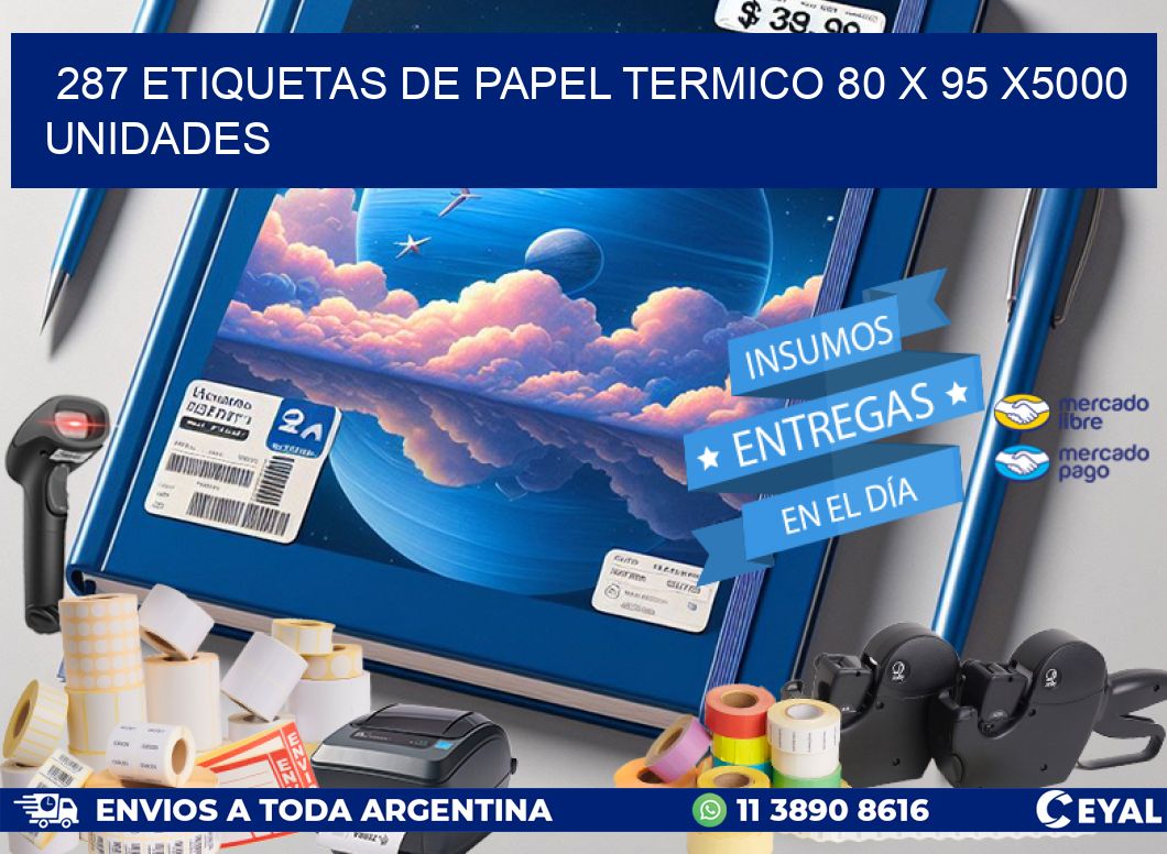 287 ETIQUETAS DE PAPEL TERMICO 80 x 95 X5000 UNIDADES