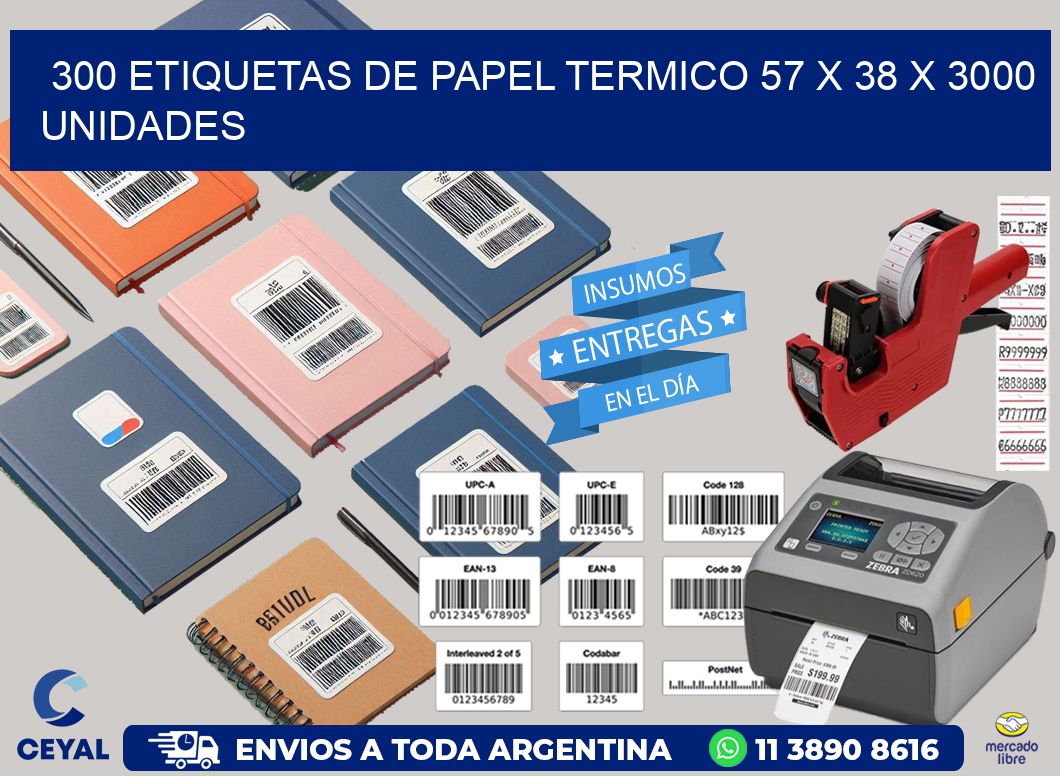 300 ETIQUETAS DE PAPEL TERMICO 57 x 38 X 3000 UNIDADES