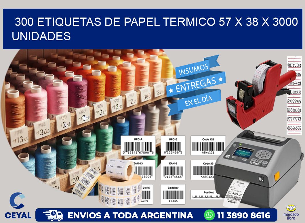 300 ETIQUETAS DE PAPEL TERMICO 57 x 38 X 3000 UNIDADES