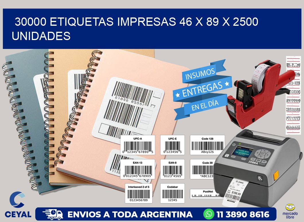 30000 ETIQUETAS IMPRESAS 46 x 89 X 2500 UNIDADES