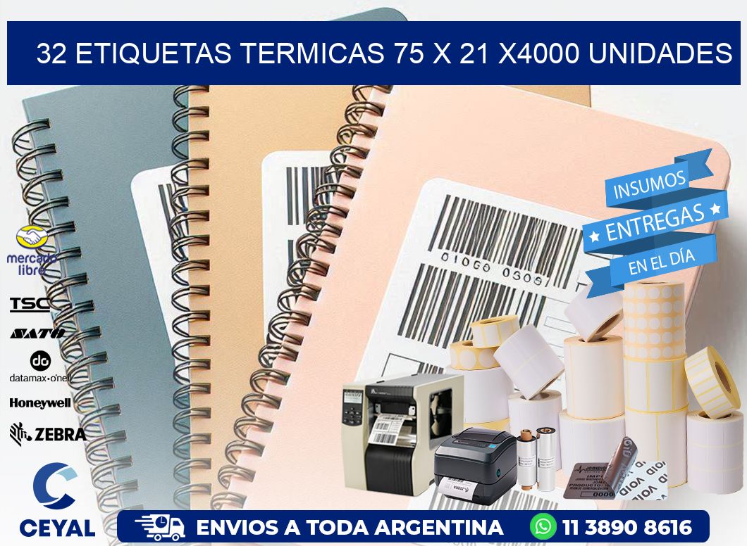 32 ETIQUETAS TERMICAS 75 x 21 X4000 UNIDADES