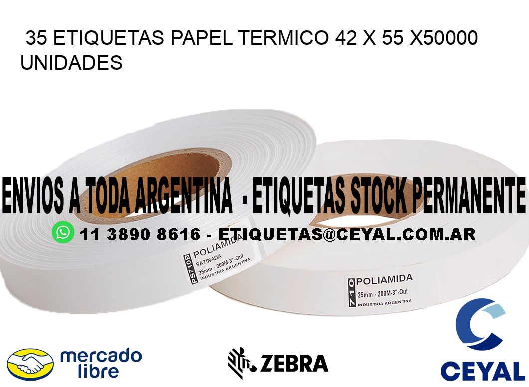 35 ETIQUETAS PAPEL TERMICO 42 x 55 X50000 UNIDADES