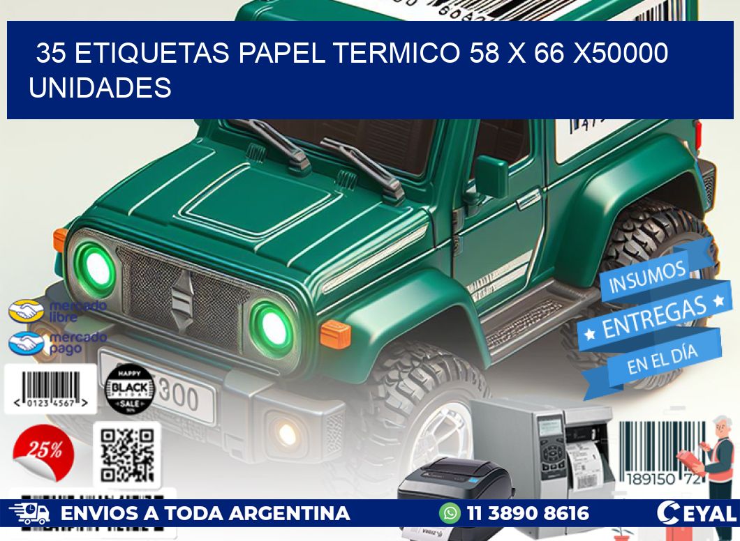 35 ETIQUETAS PAPEL TERMICO 58 x 66 X50000 UNIDADES