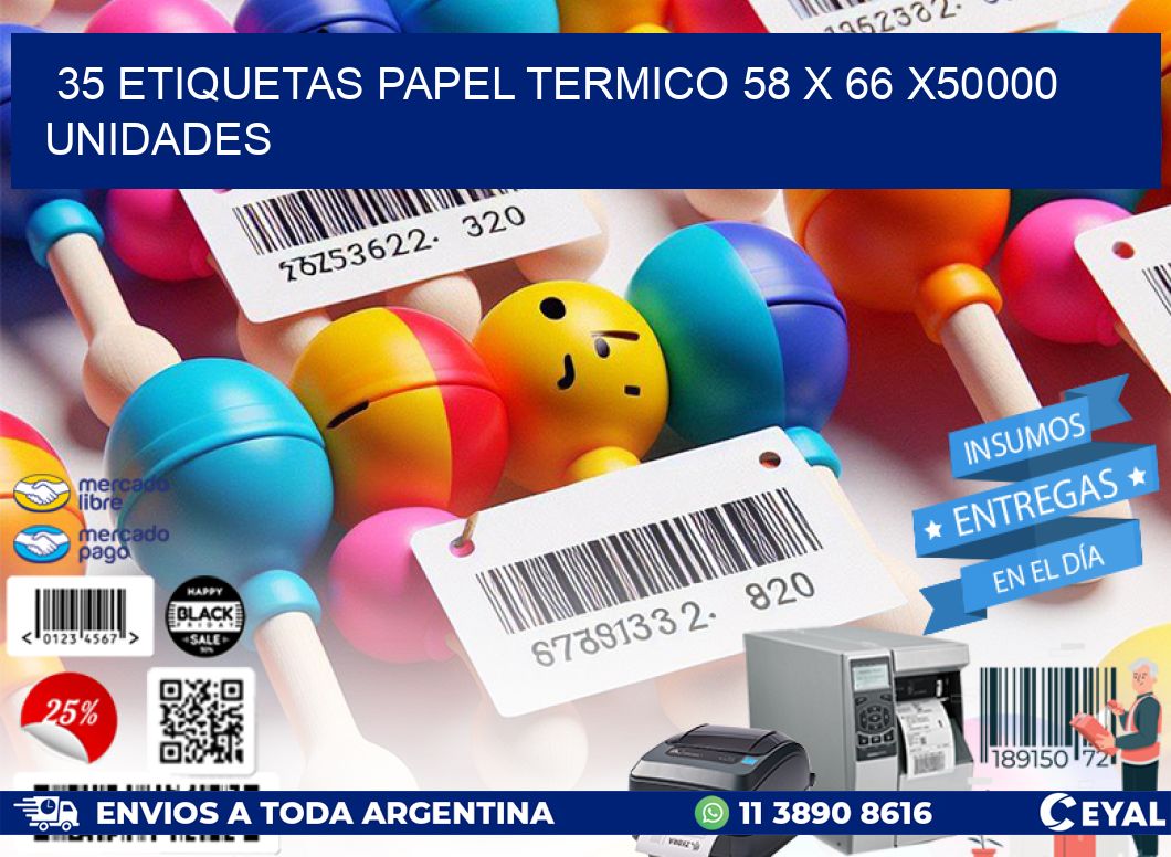 35 ETIQUETAS PAPEL TERMICO 58 x 66 X50000 UNIDADES