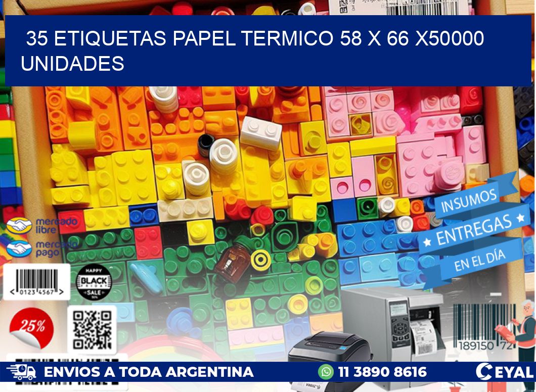 35 ETIQUETAS PAPEL TERMICO 58 x 66 X50000 UNIDADES