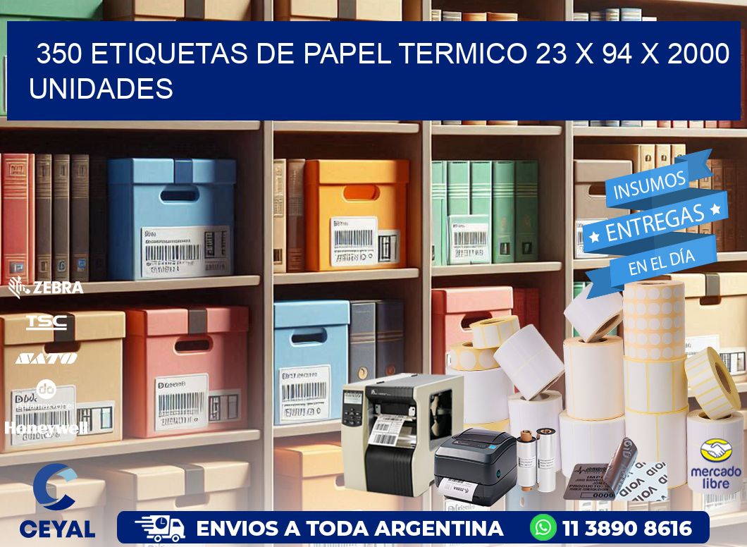 350 ETIQUETAS DE PAPEL TERMICO 23 x 94 X 2000 UNIDADES