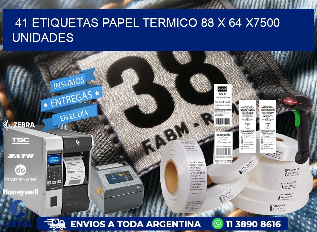 41 ETIQUETAS PAPEL TERMICO 88 x 64 X7500 UNIDADES