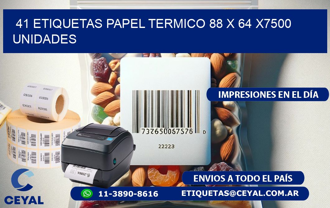 41 ETIQUETAS PAPEL TERMICO 88 x 64 X7500 UNIDADES