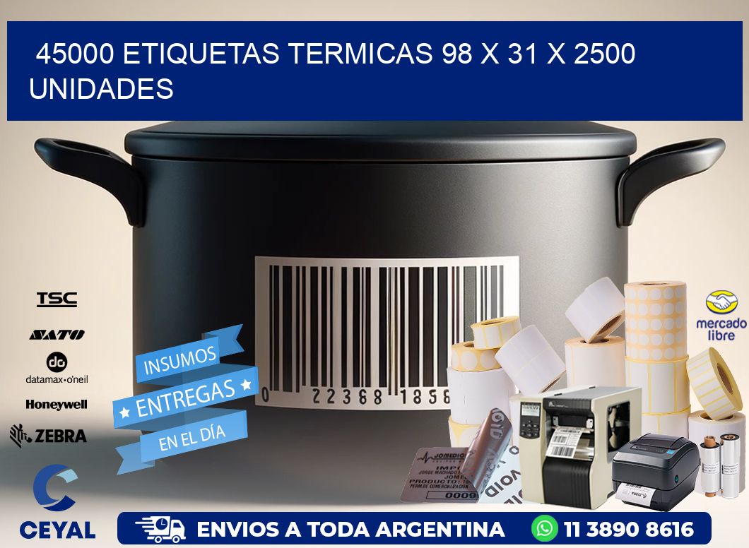 45000 ETIQUETAS TERMICAS 98 x 31 X 2500 UNIDADES