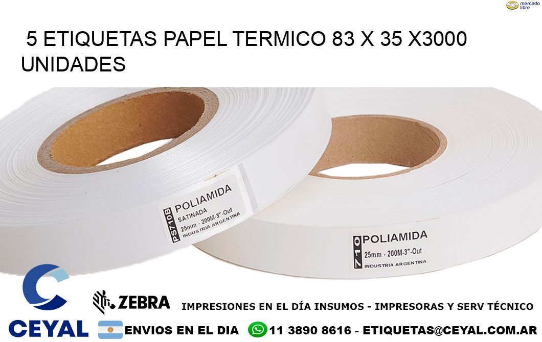 5 ETIQUETAS PAPEL TERMICO 83 x 35 X3000 UNIDADES