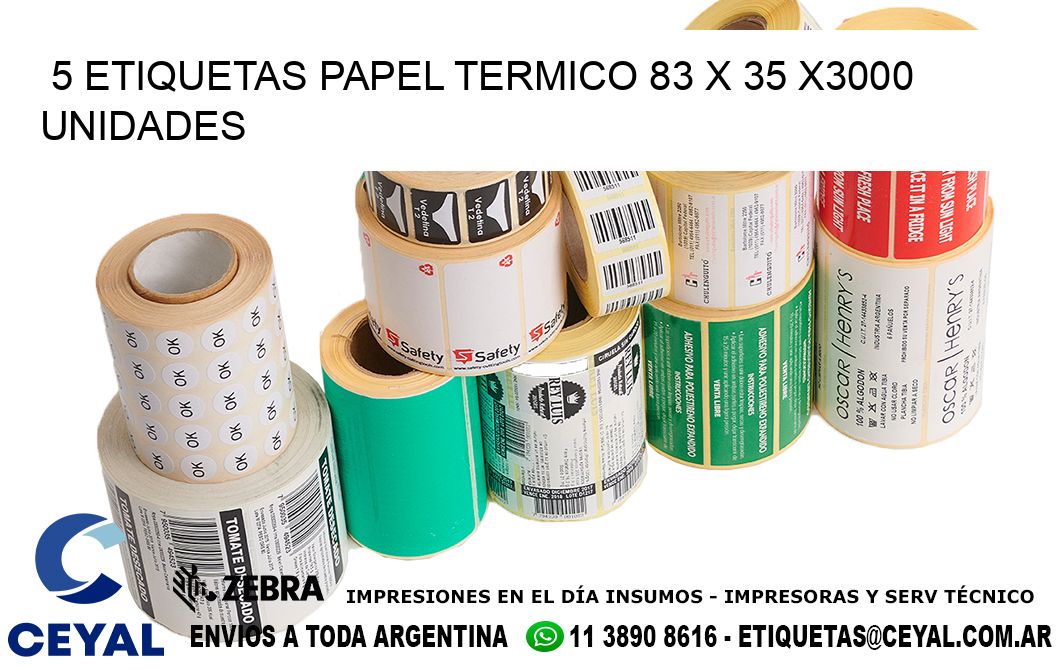 5 ETIQUETAS PAPEL TERMICO 83 x 35 X3000 UNIDADES