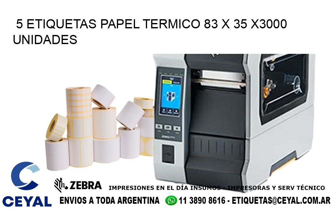 5 ETIQUETAS PAPEL TERMICO 83 x 35 X3000 UNIDADES