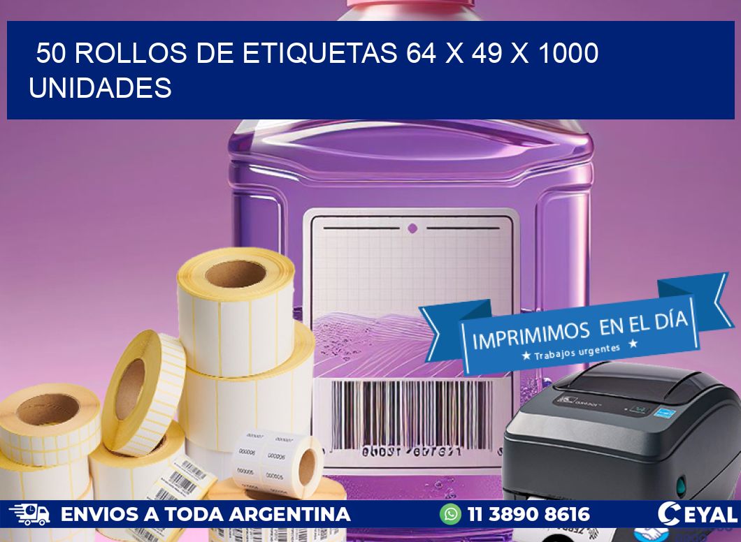 50 ROLLOS DE ETIQUETAS 64 x 49 X 1000 UNIDADES