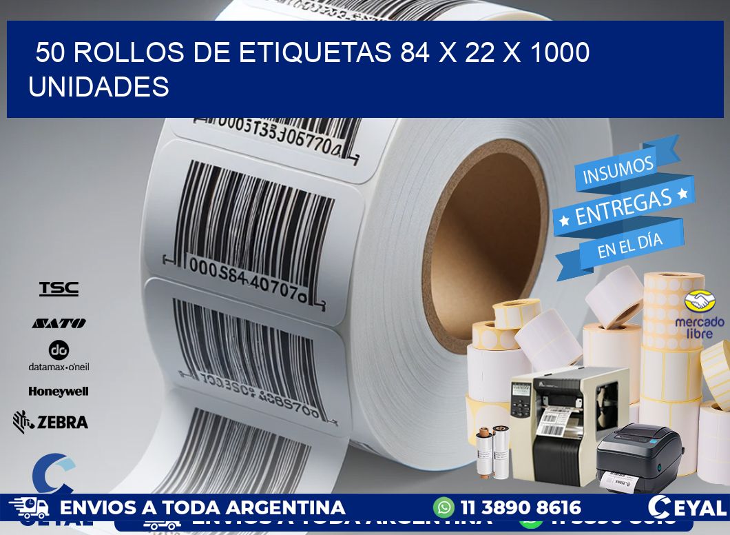 50 ROLLOS DE ETIQUETAS 84 x 22 X 1000 UNIDADES