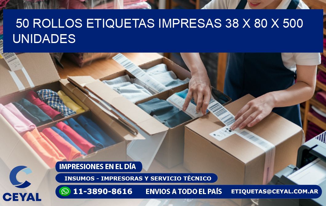 50 ROLLOS ETIQUETAS IMPRESAS 38 x 80 X 500 UNIDADES