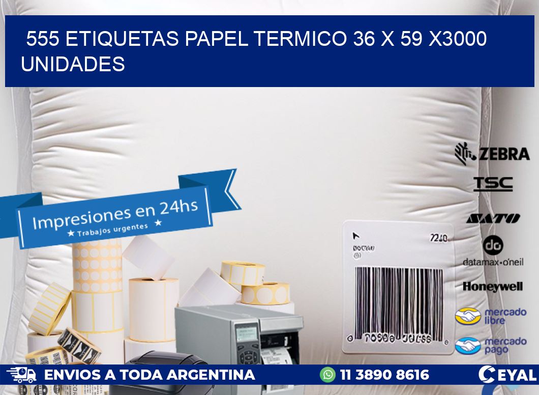 555 ETIQUETAS PAPEL TERMICO 36 x 59 X3000 UNIDADES