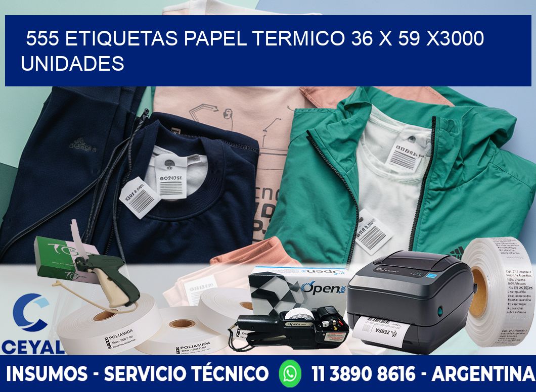 555 ETIQUETAS PAPEL TERMICO 36 x 59 X3000 UNIDADES