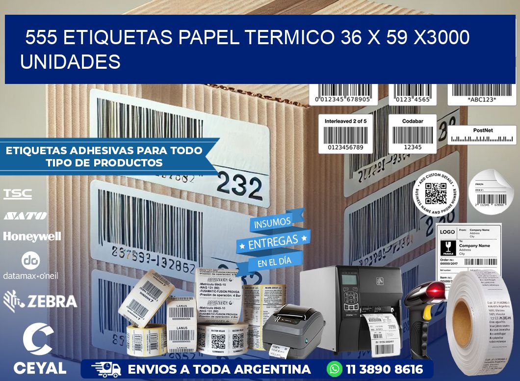 555 ETIQUETAS PAPEL TERMICO 36 x 59 X3000 UNIDADES