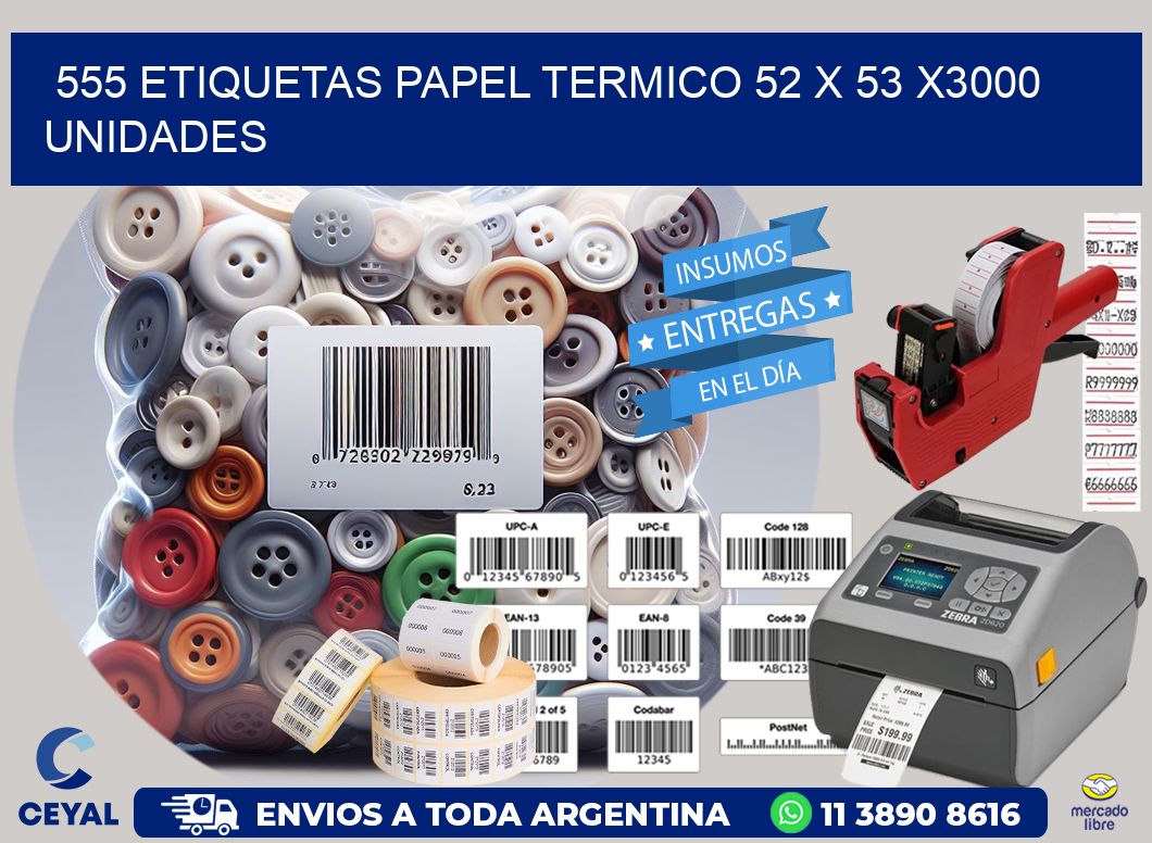 555 ETIQUETAS PAPEL TERMICO 52 x 53 X3000 UNIDADES