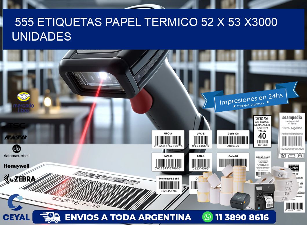 555 ETIQUETAS PAPEL TERMICO 52 x 53 X3000 UNIDADES