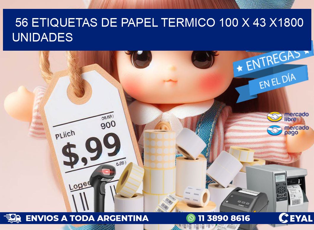 56 ETIQUETAS DE PAPEL TERMICO 100 x 43 X1800 UNIDADES