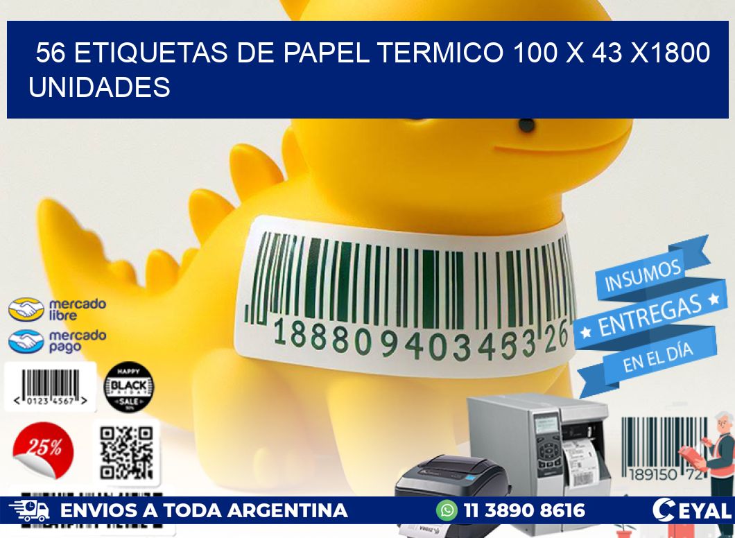 56 ETIQUETAS DE PAPEL TERMICO 100 x 43 X1800 UNIDADES