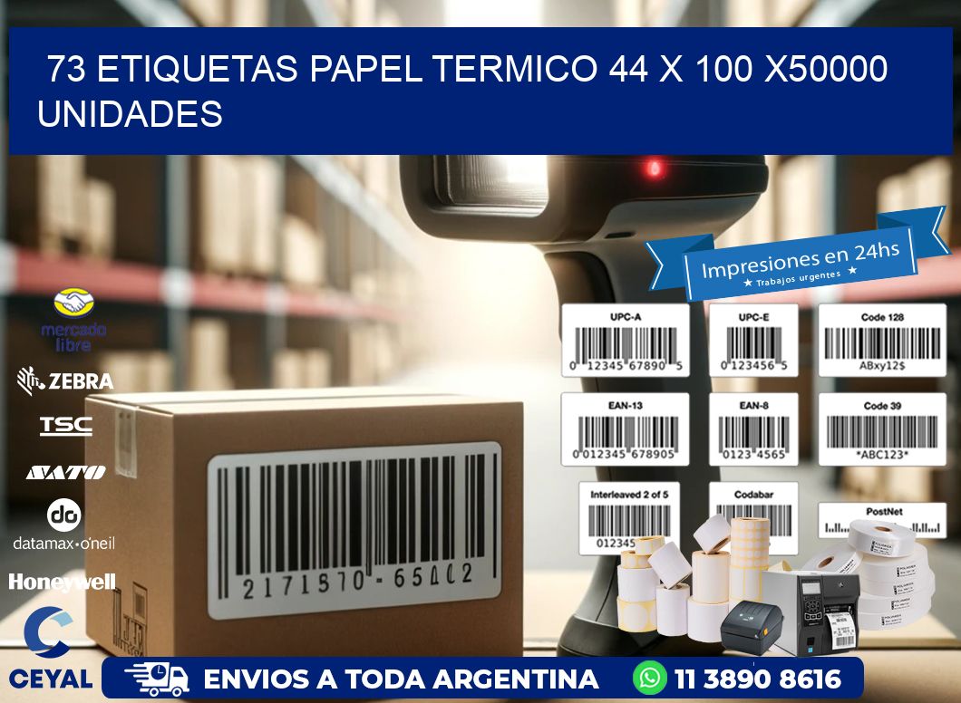 73 ETIQUETAS PAPEL TERMICO 44 x 100 X50000 UNIDADES