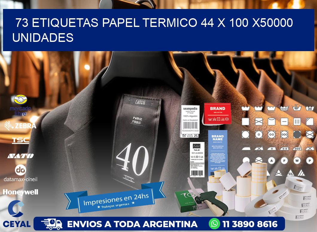 73 ETIQUETAS PAPEL TERMICO 44 x 100 X50000 UNIDADES