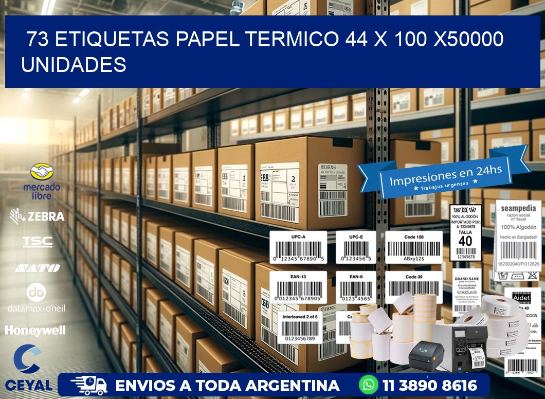 73 ETIQUETAS PAPEL TERMICO 44 x 100 X50000 UNIDADES