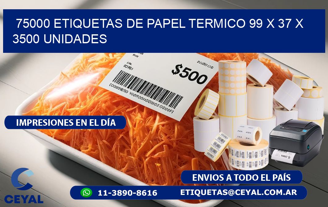 75000 ETIQUETAS DE PAPEL TERMICO 99 x 37 X 3500 UNIDADES