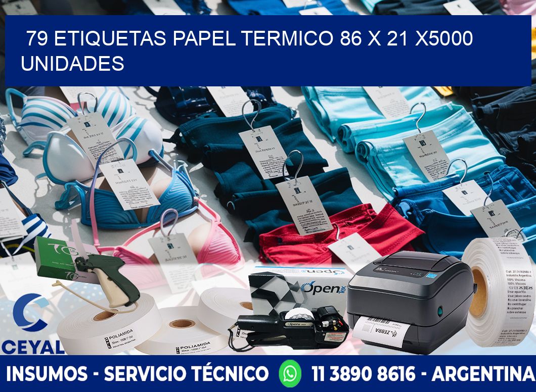 79 ETIQUETAS PAPEL TERMICO 86 x 21 X5000 UNIDADES