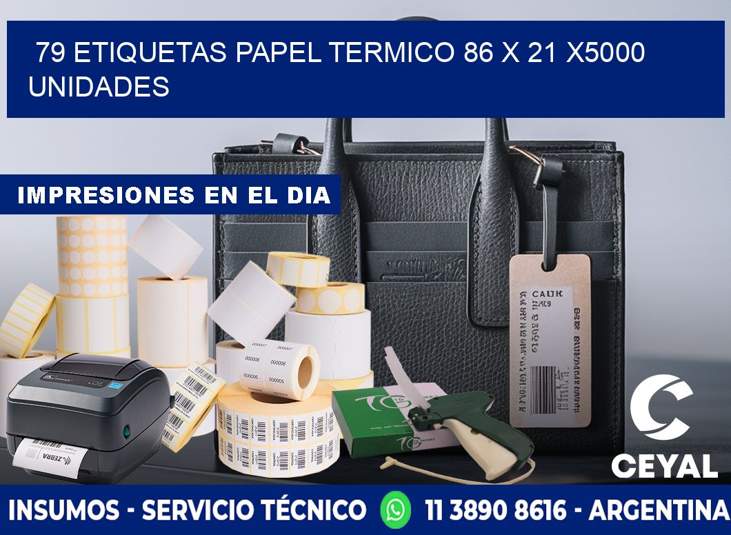 79 ETIQUETAS PAPEL TERMICO 86 x 21 X5000 UNIDADES