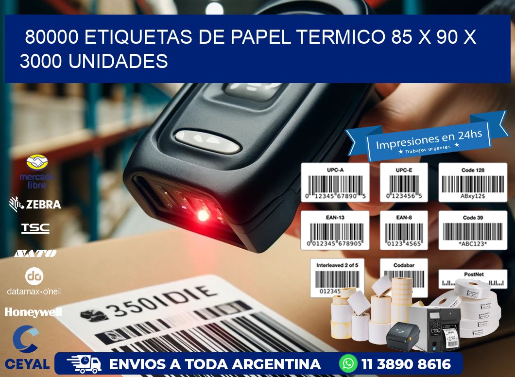 80000 ETIQUETAS DE PAPEL TERMICO 85 x 90 X 3000 UNIDADES