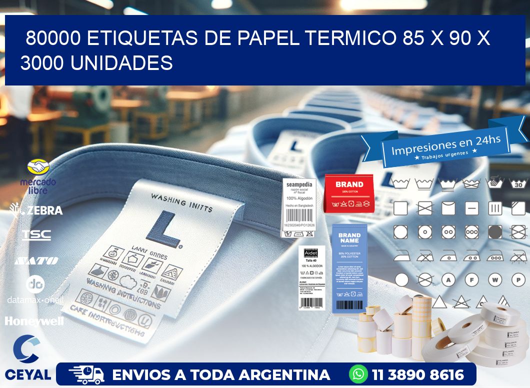 80000 ETIQUETAS DE PAPEL TERMICO 85 x 90 X 3000 UNIDADES