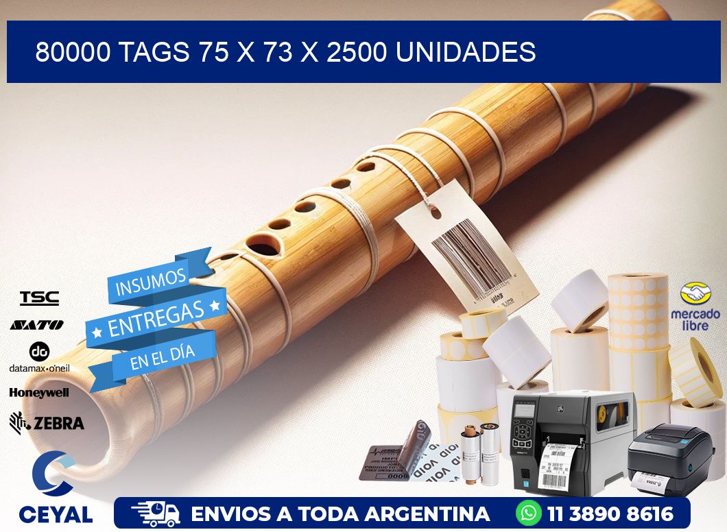 80000 TAGS 75 x 73 X 2500 UNIDADES