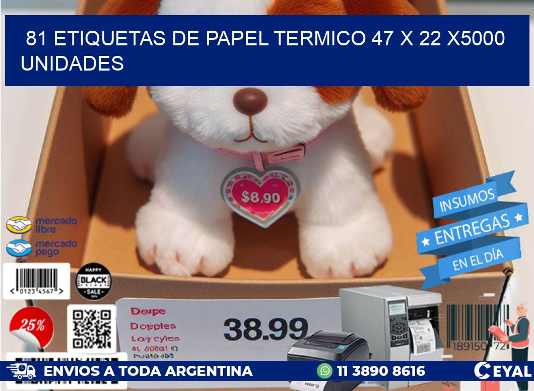 81 ETIQUETAS DE PAPEL TERMICO 47 x 22 X5000 UNIDADES