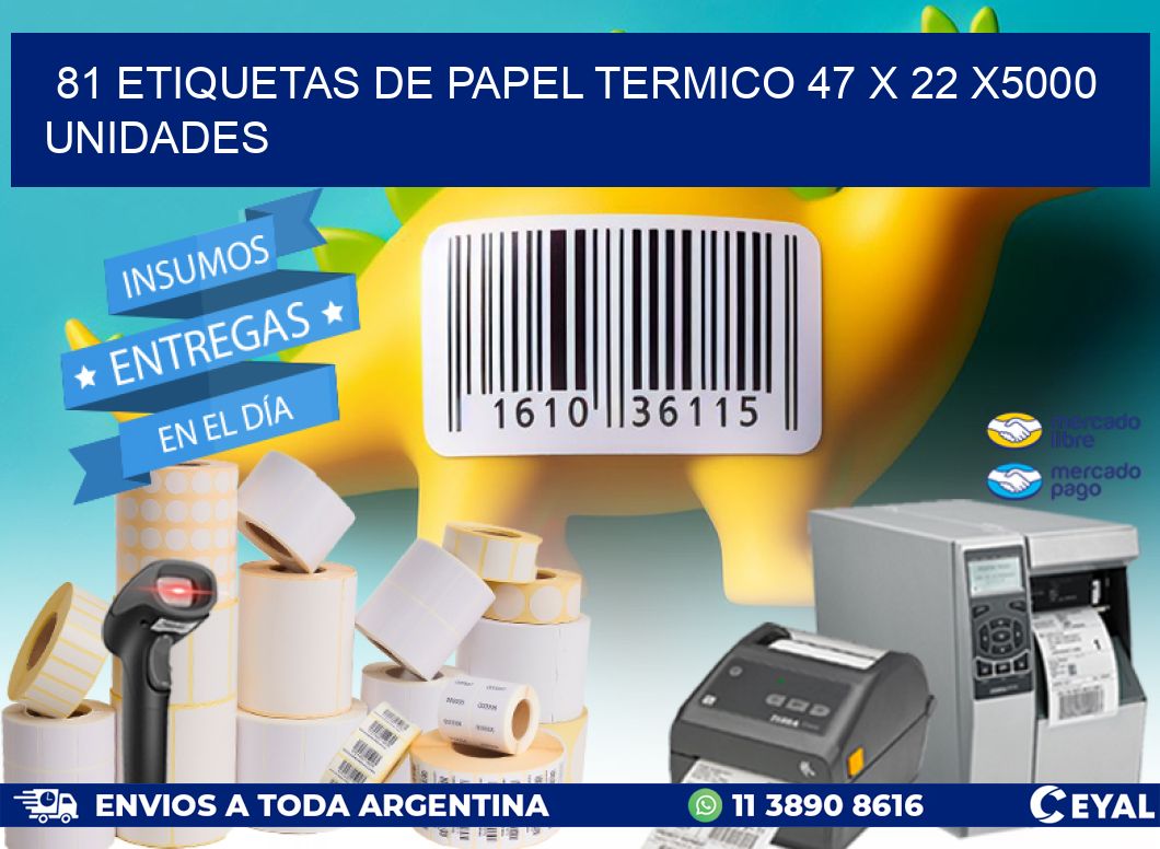 81 ETIQUETAS DE PAPEL TERMICO 47 x 22 X5000 UNIDADES