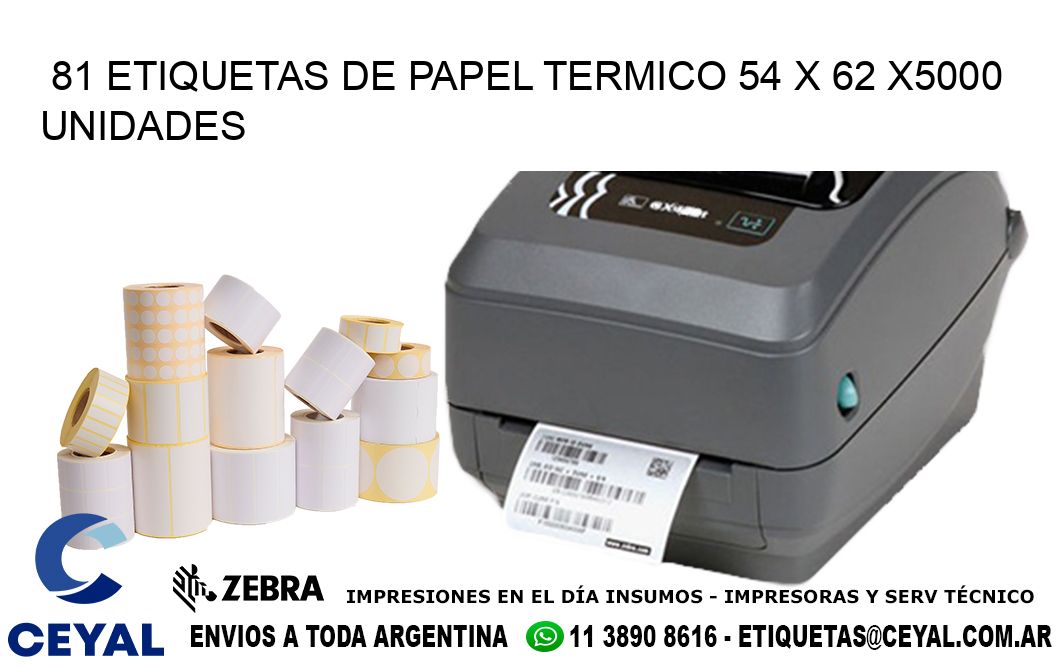 81 ETIQUETAS DE PAPEL TERMICO 54 x 62 X5000 UNIDADES